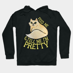 Feed me and tell me I'm pretty Hoodie